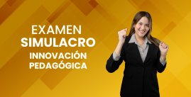 Examen Simulacro N° 04 - Innovación Pedagógica